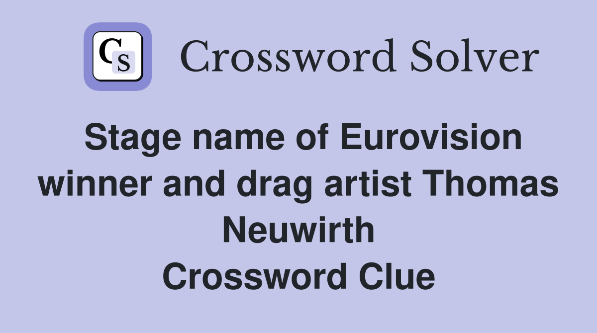 Stage name of Eurovision winner and drag artist Thomas Neuwirth